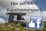 Der perfekte Facebookexport